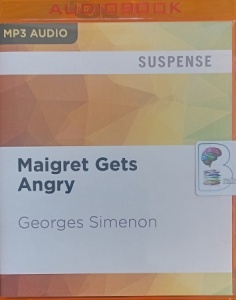 Maigret Gets Angry written by Georges Simenon performed by Gareth Armstrong on MP3 CD (Unabridged)